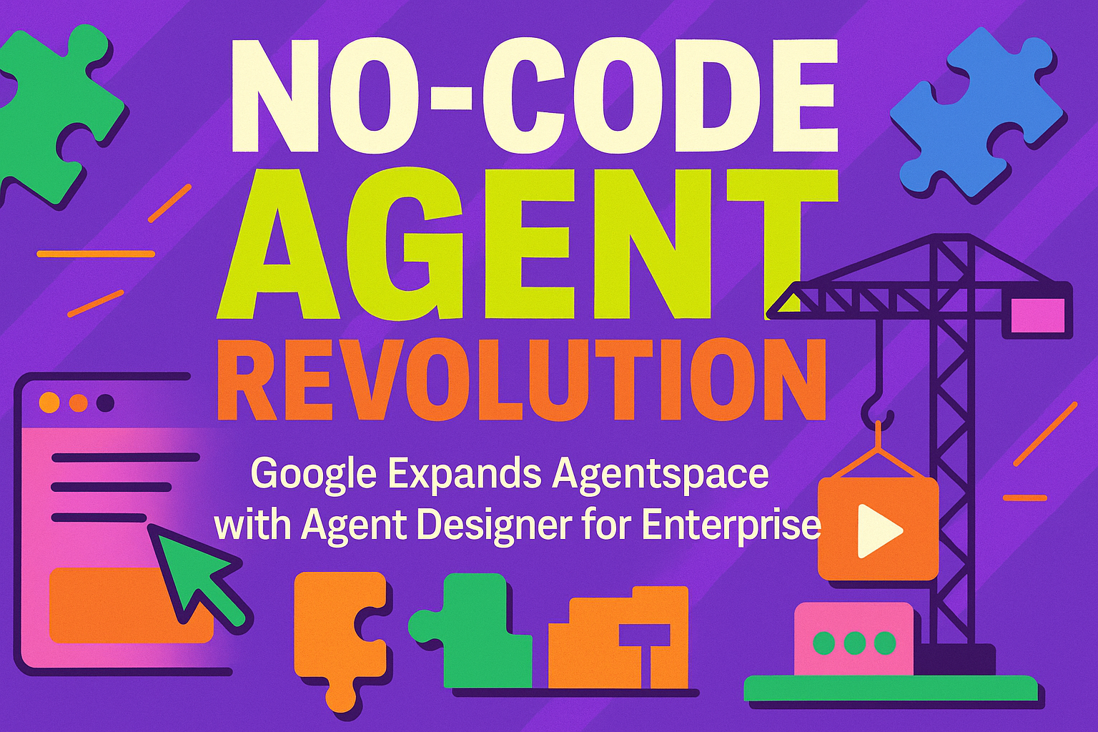 The No-Code Agent Revolution: Google Expands Agentspace with Agent Designer
